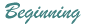 Beginning